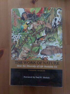 The Work of Nature: How The Diversity Of Life Sustains Us Baskin Yvonne book